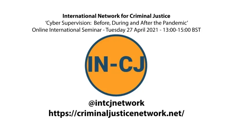 IN-CJ Webinar – Cyber Supervision: Before, During and After the Pandemic