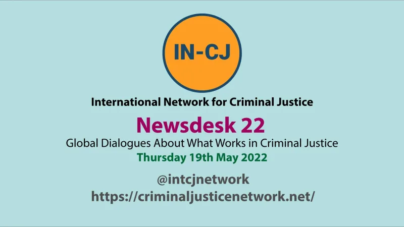IN-CJ Newsdesk 2022 – International Insights Thursday 19th May