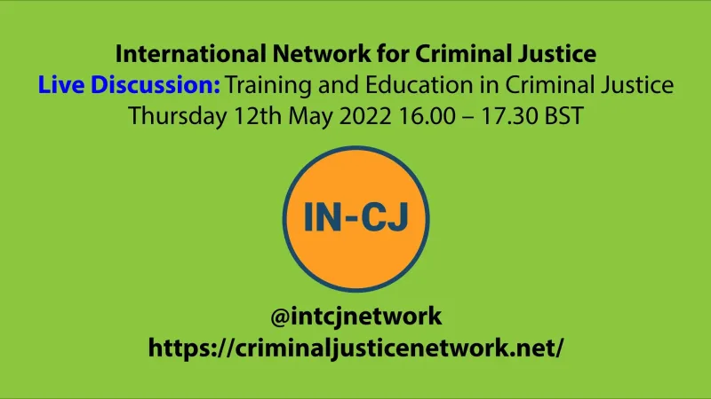 IN-CJ Live Discussion – Training and Education in Criminal Justice 12th May 2022