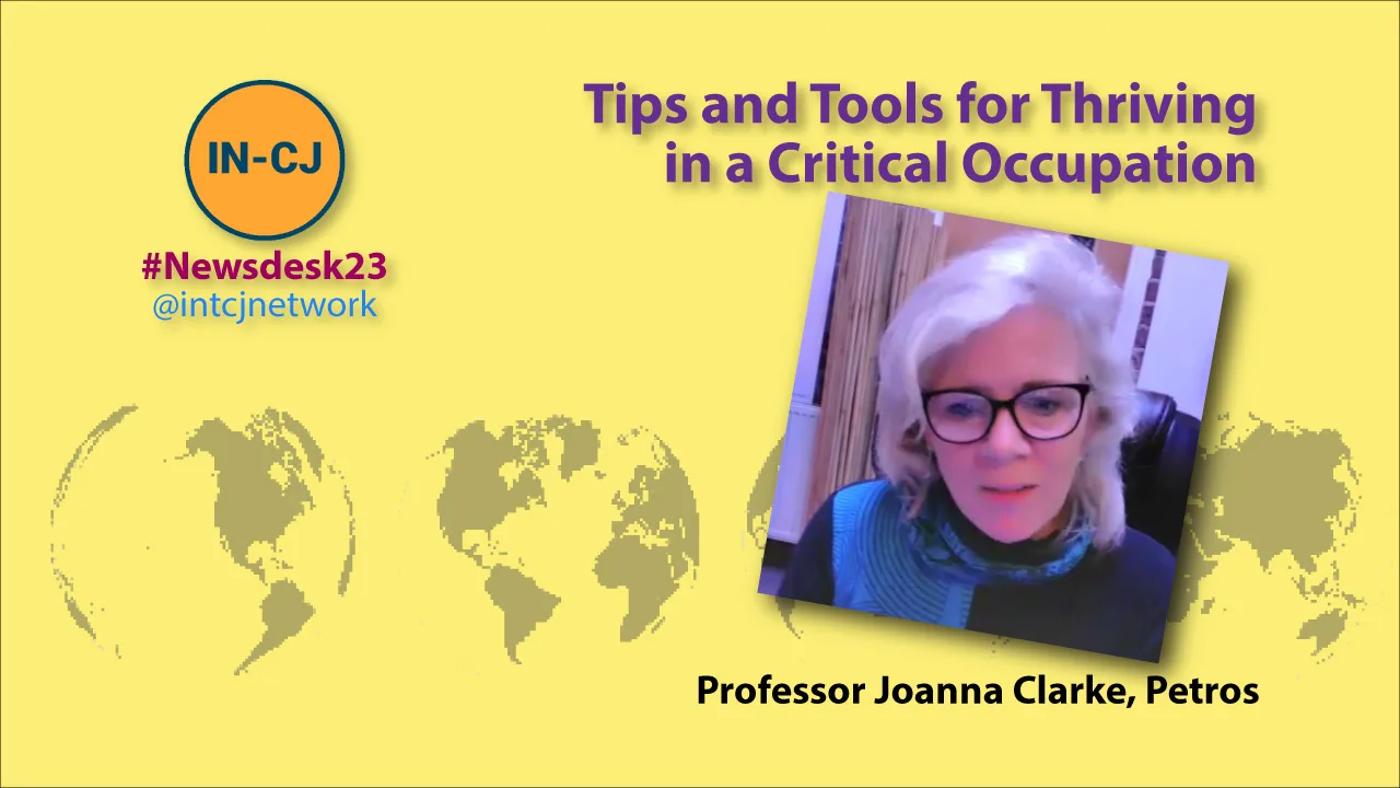IN-CJ Newsdesk 2023 – Tips and Tools for Thriving in a Critical Occupation